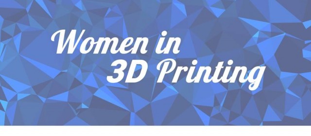 Women in 3D printing, join us!
