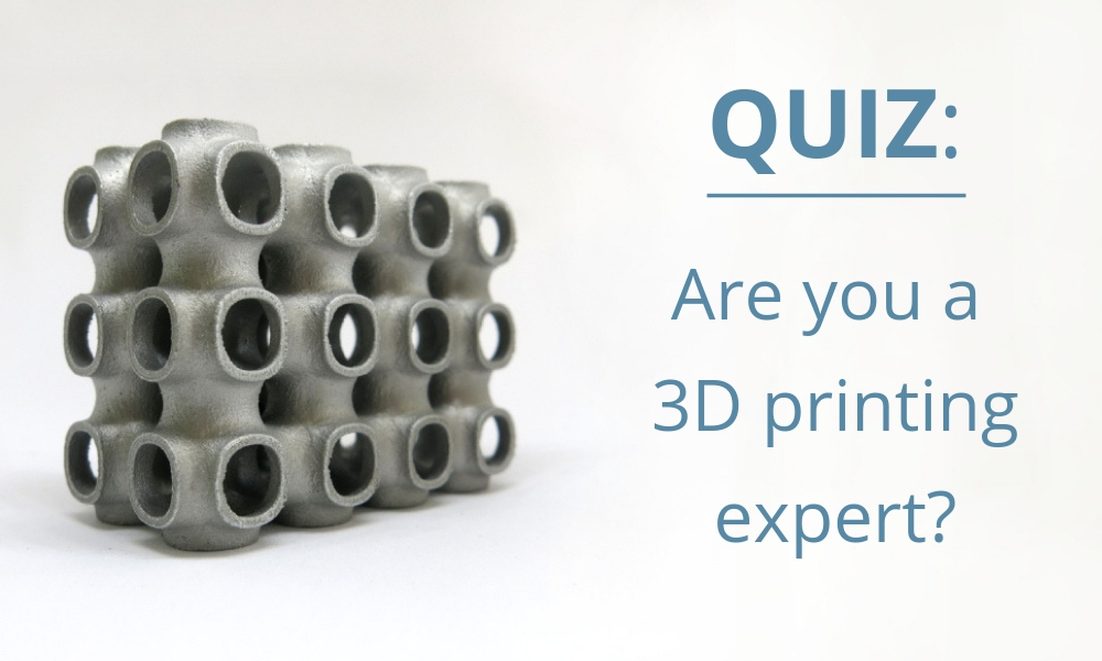 QUIZ: Are you a 3D printing expert?