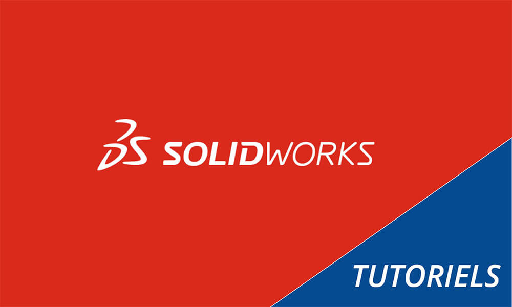 Les meilleurs tutoriels pour SolidWorks