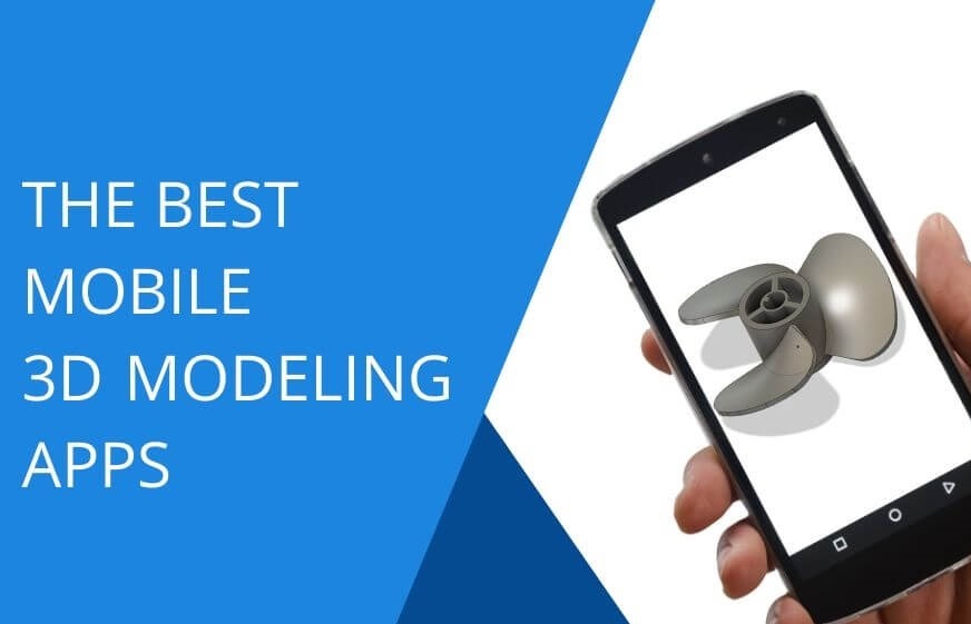 Top 15 of the best mobile 3D modeling apps in 2022